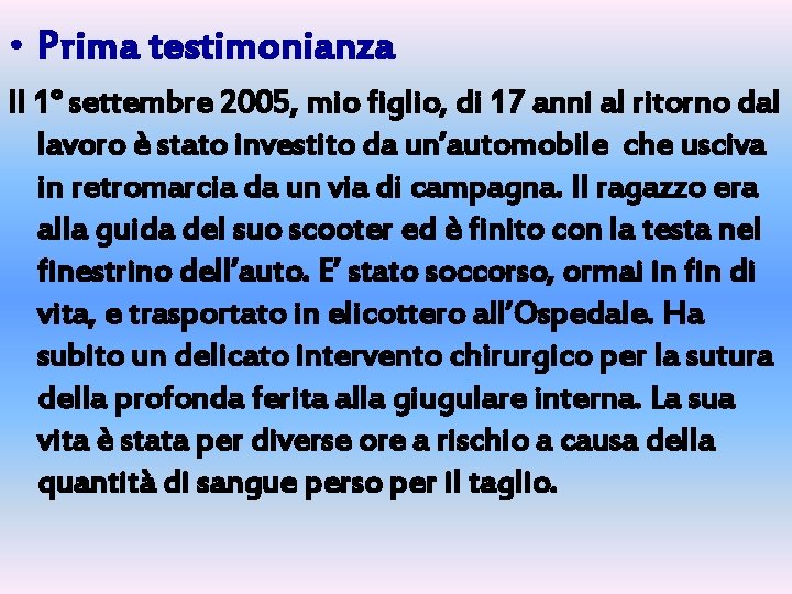  • Prima testimonianza Il 1° settembre 2005, mio figlio, di 17 anni al