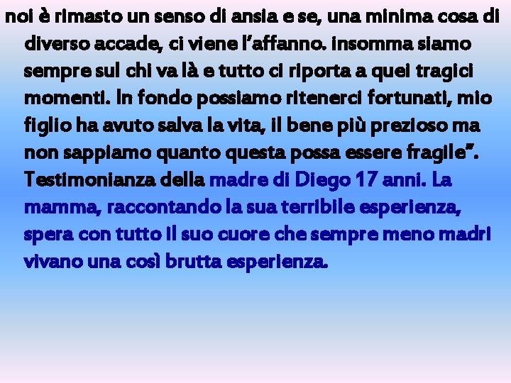 noi è rimasto un senso di ansia e se, una minima cosa di diverso