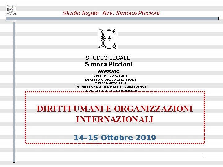 Studio legale Avv. Simona Piccioni STUDIO LEGALE Simona Piccioni AVVOCATO SPECIALIZZAZIONE DIRITTO e ORGANIZZAZIONI