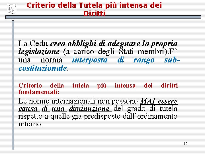 Criterio della Tutela più intensa dei Diritti La Cedu crea obblighi di adeguare la