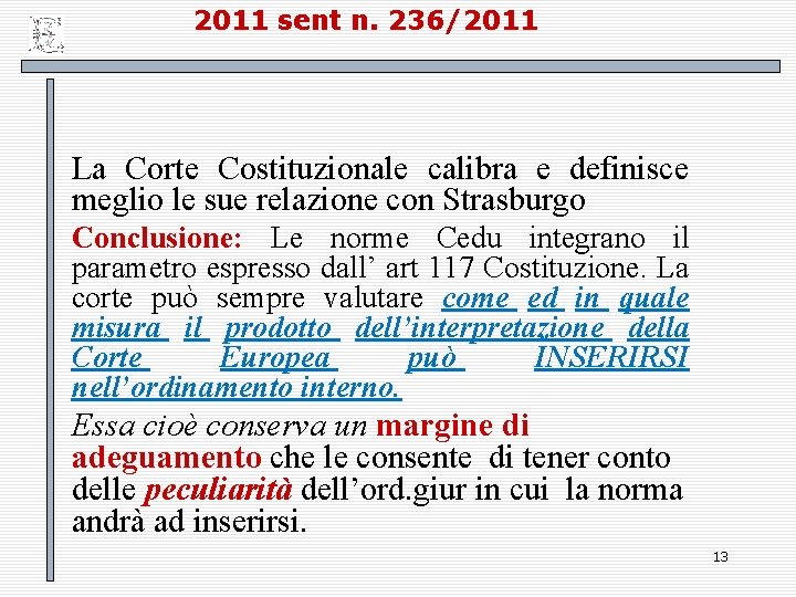 2011 sent n. 236/2011 La Corte Costituzionale calibra e definisce meglio le sue relazione