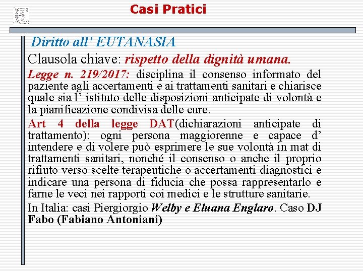 Casi Pratici Diritto all’ EUTANASIA Clausola chiave: rispetto della dignità umana. Legge n. 219/2017: