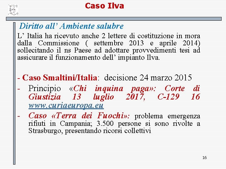 Caso Ilva Diritto all’ Ambiente salubre L’ Italia ha ricevuto anche 2 lettere di