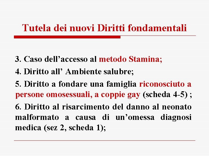 Tutela dei nuovi Diritti fondamentali 3. Caso dell’accesso al metodo Stamina; 4. Diritto all’