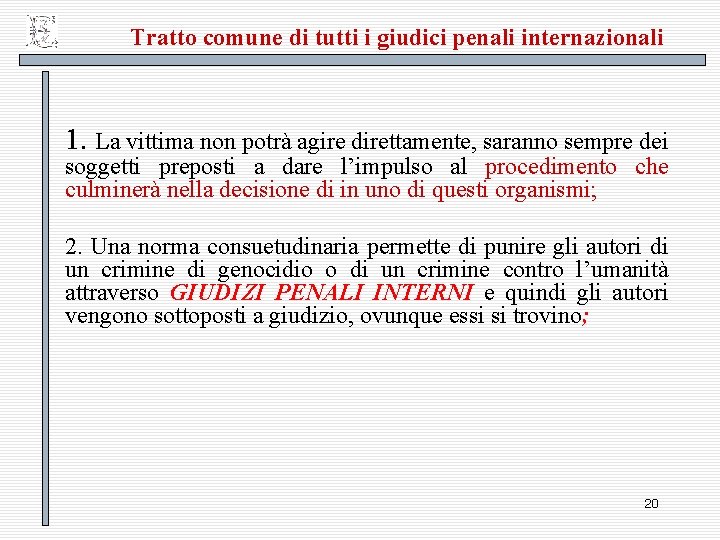 Tratto comune di tutti i giudici penali internazionali 1. La vittima non potrà agire