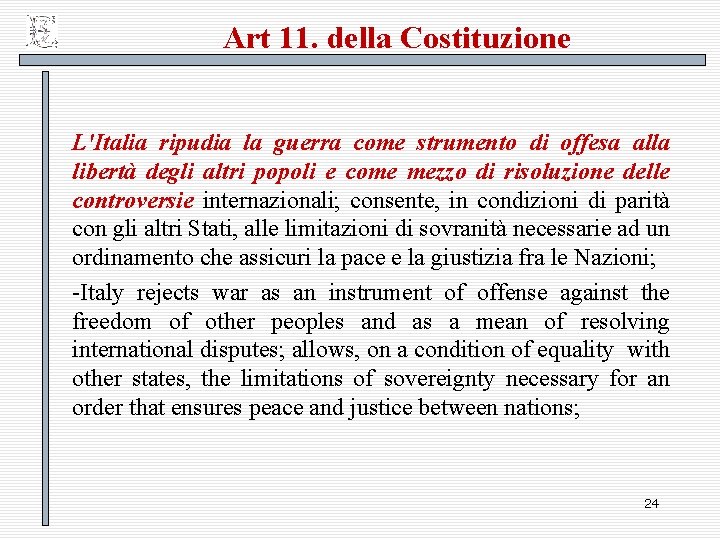 Art 11. della Costituzione L'Italia ripudia la guerra come strumento di offesa alla libertà