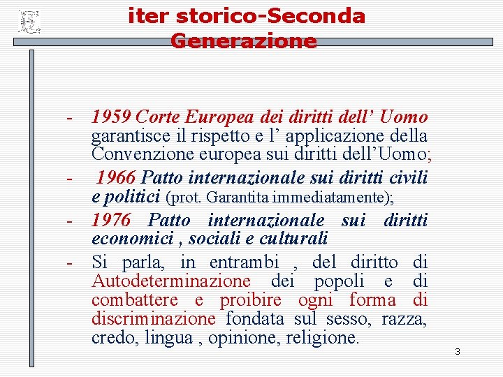 iter storico-Seconda Generazione - 1959 Corte Europea dei diritti dell’ Uomo garantisce il rispetto