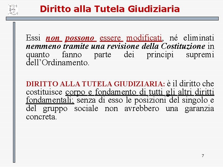 Diritto alla Tutela Giudiziaria Essi non possono essere modificati, né eliminati nemmeno tramite una