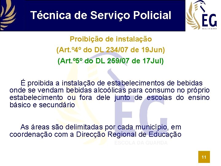 Técnica de Serviço Policial Proibição de instalação (Art. º 4º do DL 234/07 de