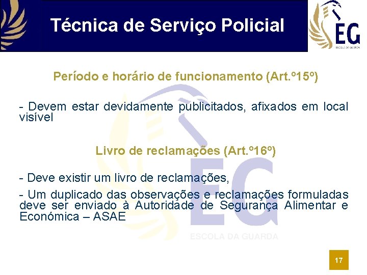 Técnica de Serviço Policial Período e horário de funcionamento (Art. º 15º) - Devem