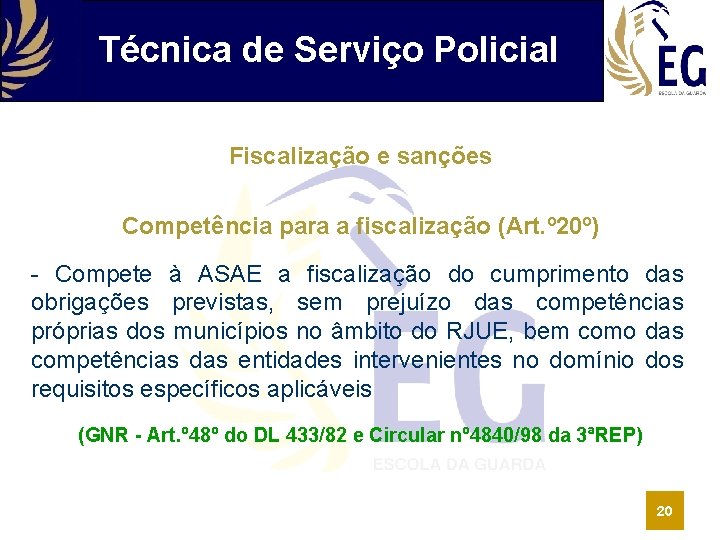 Técnica de Serviço Policial Fiscalização e sanções Competência para a fiscalização (Art. º 20º)