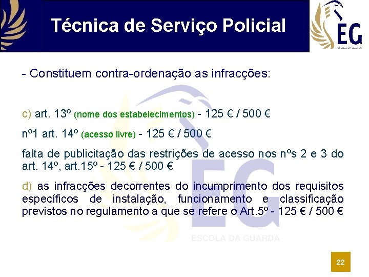 Técnica de Serviço Policial - Constituem contra-ordenação as infracções: c) art. 13º (nome dos