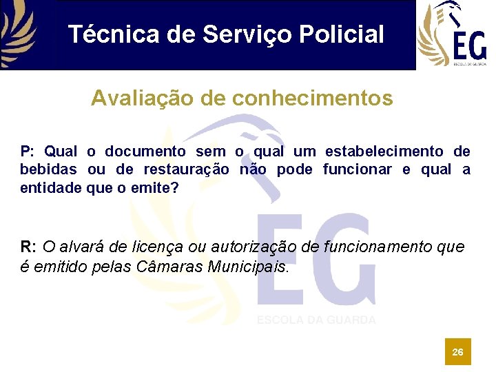 Técnica de Serviço Policial Avaliação de conhecimentos P: Qual o documento sem o qual