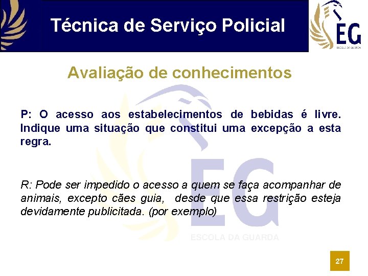Técnica de Serviço Policial Avaliação de conhecimentos P: O acesso aos estabelecimentos de bebidas
