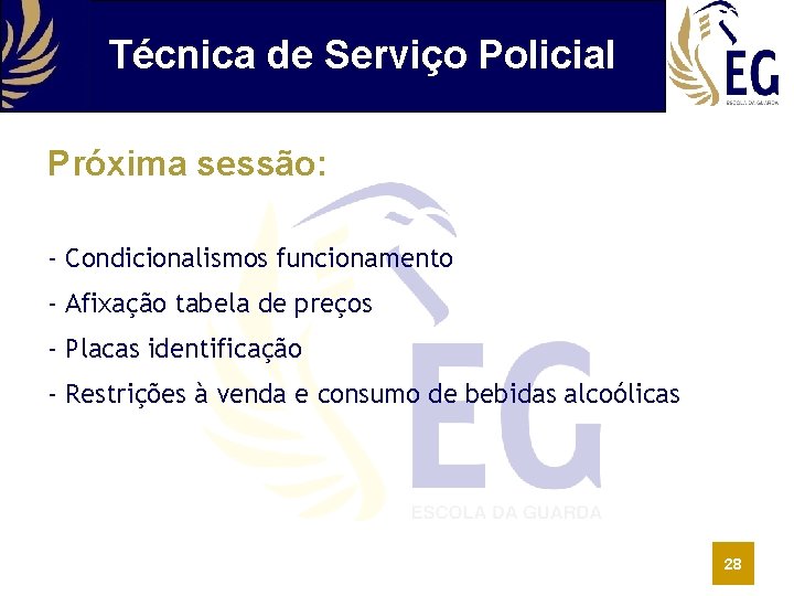 Técnica de Serviço Policial Próxima sessão: - Condicionalismos funcionamento - Afixação tabela de preços