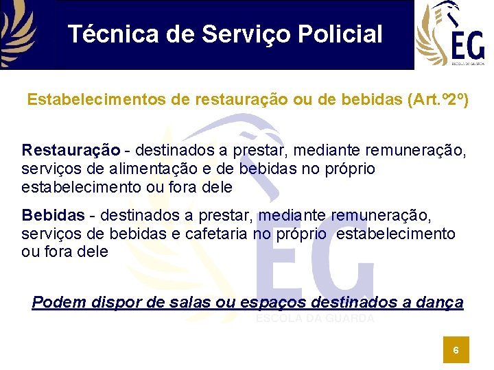 Técnica de Serviço Policial Estabelecimentos de restauração ou de bebidas (Art. º 2º) Restauração