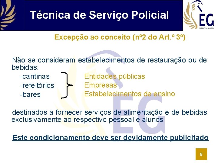 Técnica de Serviço Policial Excepção ao conceito (nº 2 do Art. º 3º) Não