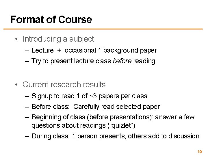 Format of Course • Introducing a subject – Lecture + occasional 1 background paper