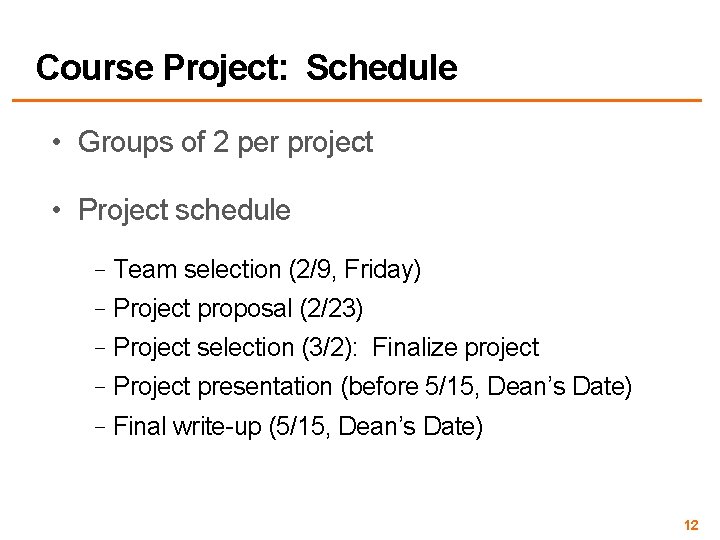 Course Project: Schedule • Groups of 2 per project • Project schedule –Team selection