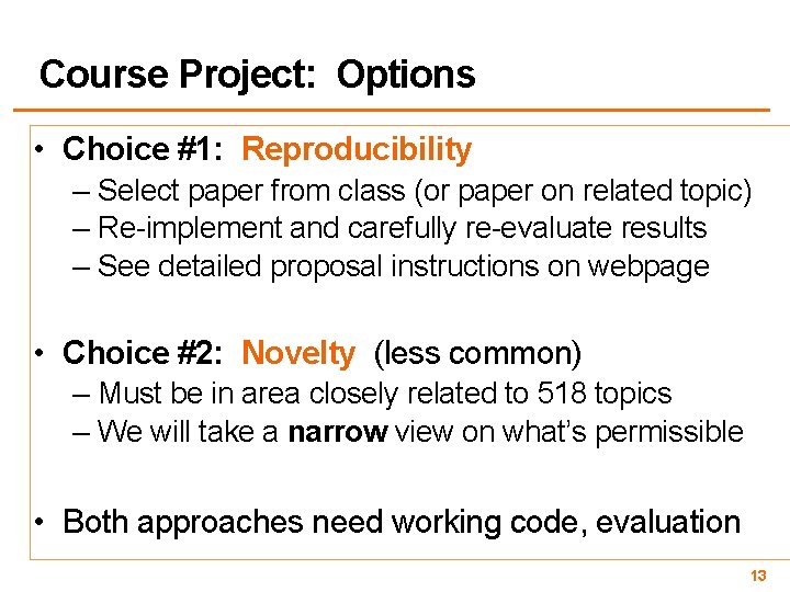 Course Project: Options • Choice #1: Reproducibility – Select paper from class (or paper