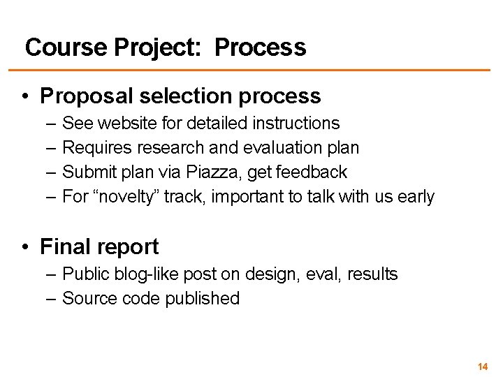 Course Project: Process • Proposal selection process – See website for detailed instructions –