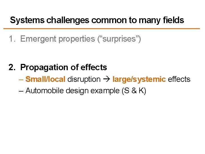 Systems challenges common to many fields 1. Emergent properties (“surprises”) 2. Propagation of effects