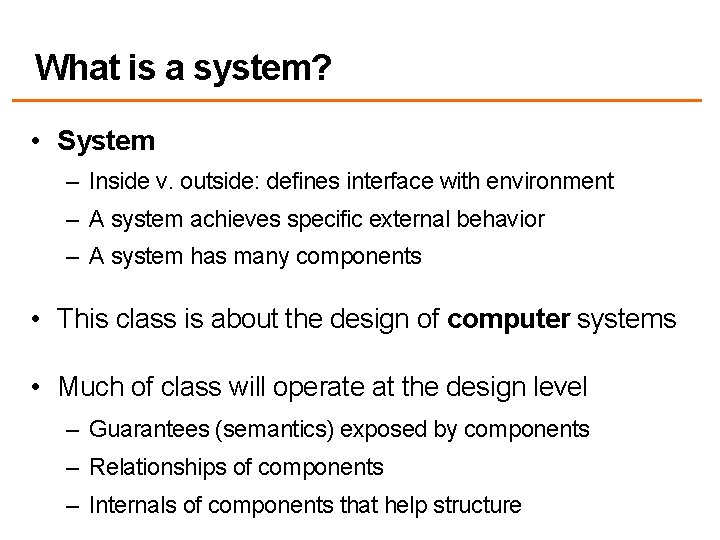 What is a system? • System – Inside v. outside: defines interface with environment