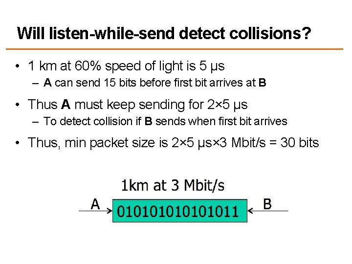 Will listen-while-send detect collisions? • 1 km at 60% speed of light is 5