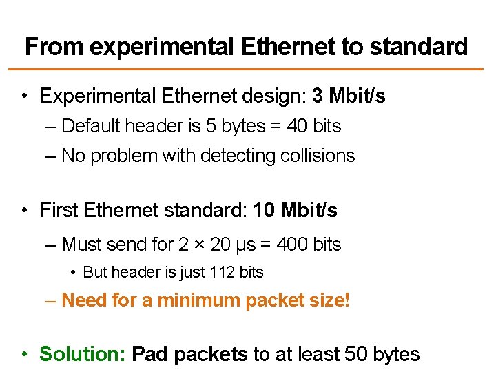 From experimental Ethernet to standard • Experimental Ethernet design: 3 Mbit/s – Default header