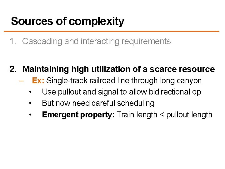 Sources of complexity 1. Cascading and interacting requirements 2. Maintaining high utilization of a