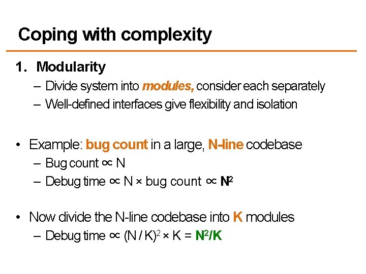 Coping with complexity 1. Modularity – Divide system into modules, consider each separately –
