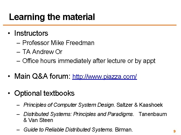 Learning the material • Instructors – Professor Mike Freedman – TA Andrew Or –