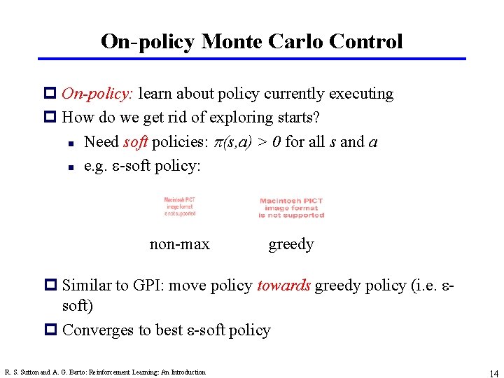 On-policy Monte Carlo Control p On-policy: learn about policy currently executing p How do