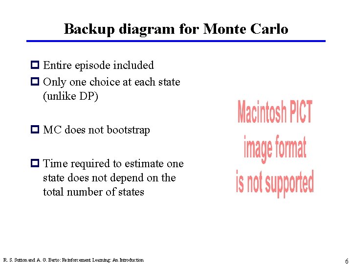Backup diagram for Monte Carlo p Entire episode included p Only one choice at