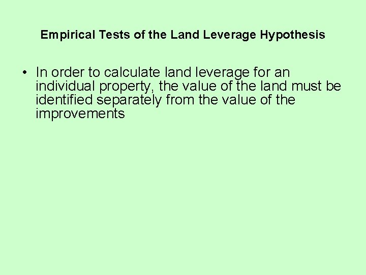 Empirical Tests of the Land Leverage Hypothesis • In order to calculate land leverage