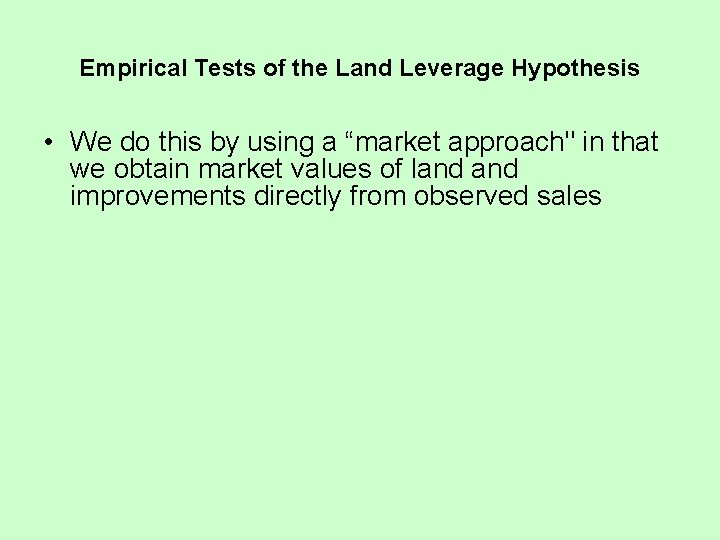 Empirical Tests of the Land Leverage Hypothesis • We do this by using a