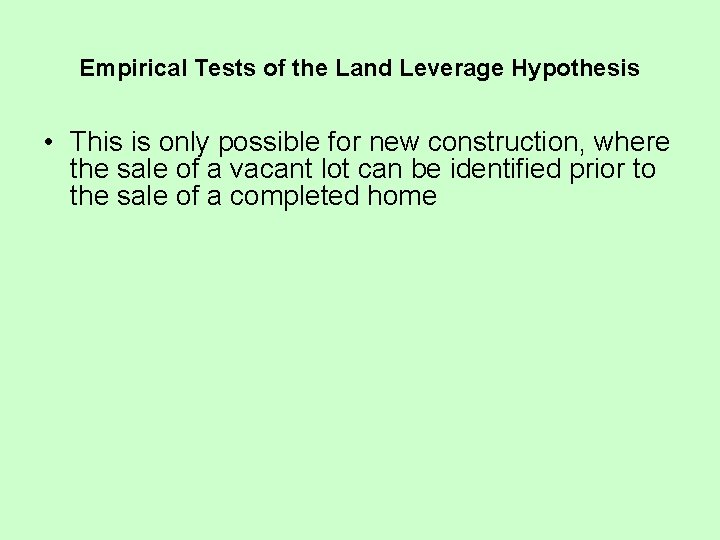 Empirical Tests of the Land Leverage Hypothesis • This is only possible for new