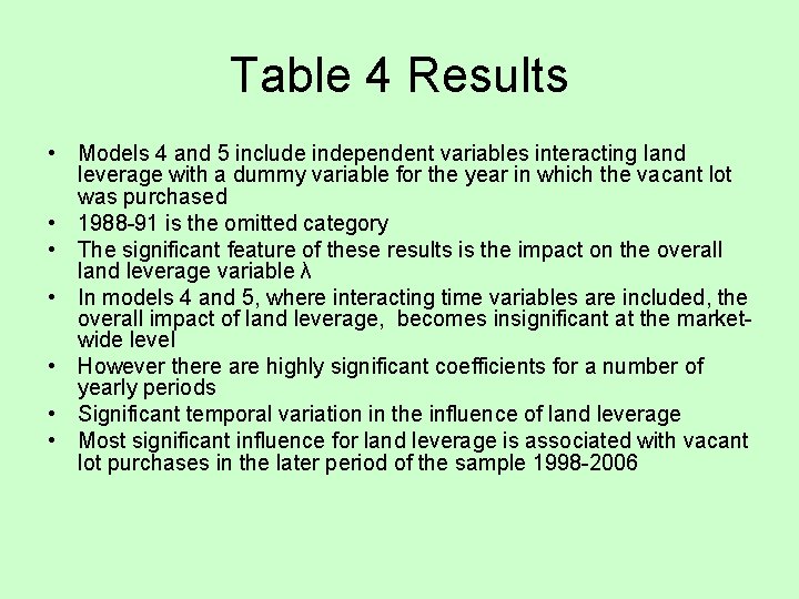 Table 4 Results • Models 4 and 5 include independent variables interacting land leverage