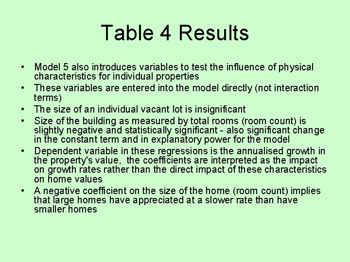 Table 4 Results • Model 5 also introduces variables to test the influence of