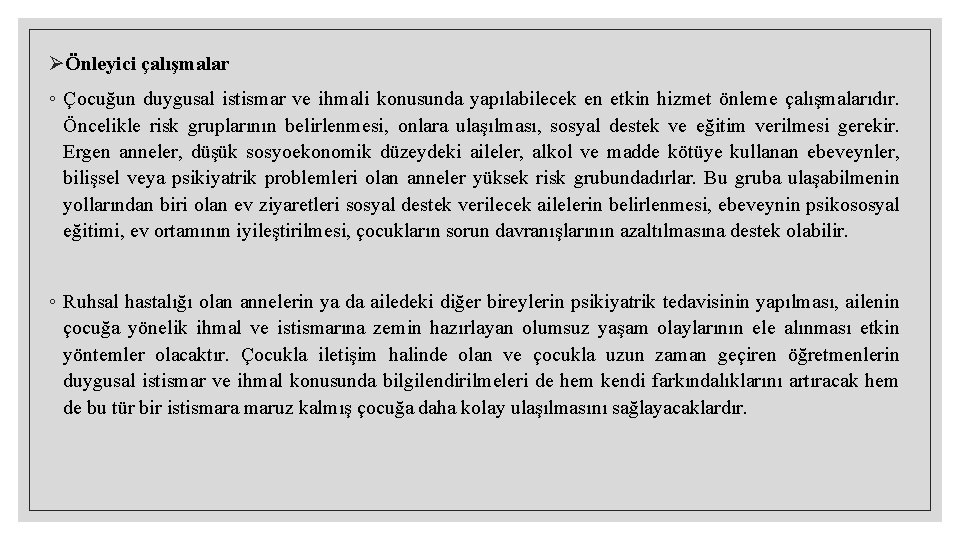 ØÖnleyici çalışmalar ◦ Çocuğun duygusal istismar ve ihmali konusunda yapılabilecek en etkin hizmet önleme