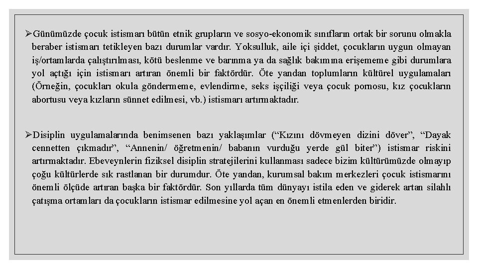 ØGünümüzde çocuk istismarı bütün etnik grupların ve sosyo-ekonomik sınıfların ortak bir sorunu olmakla beraber