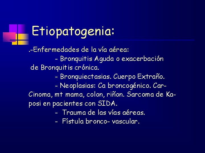 Etiopatogenia: . -Enfermedades de la vía aérea: - Bronquitis Aguda o exacerbación de Bronquitis