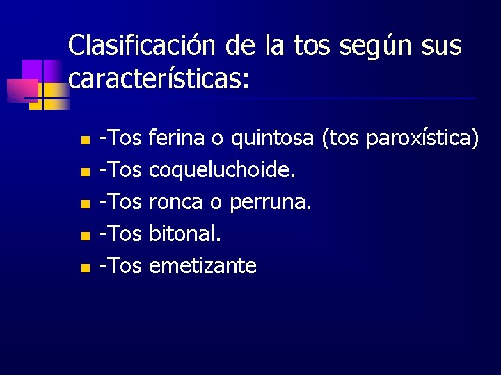 Clasificación de la tos según sus características: n n n -Tos -Tos ferina o