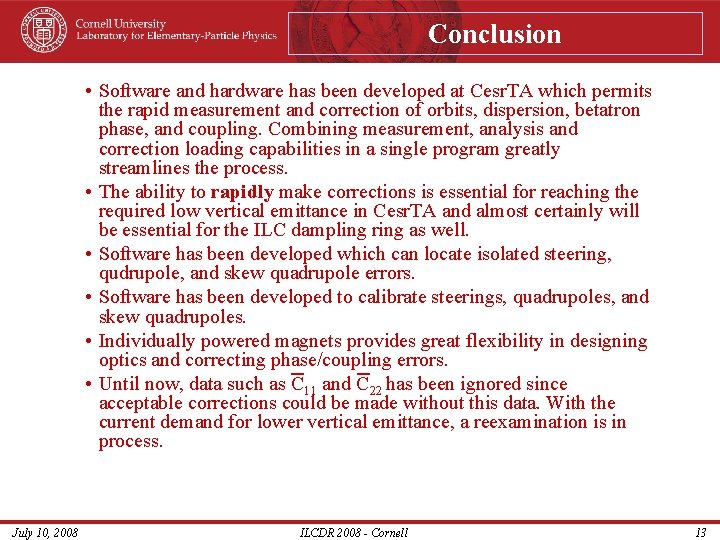 Conclusion • Software and hardware has been developed at Cesr. TA which permits the