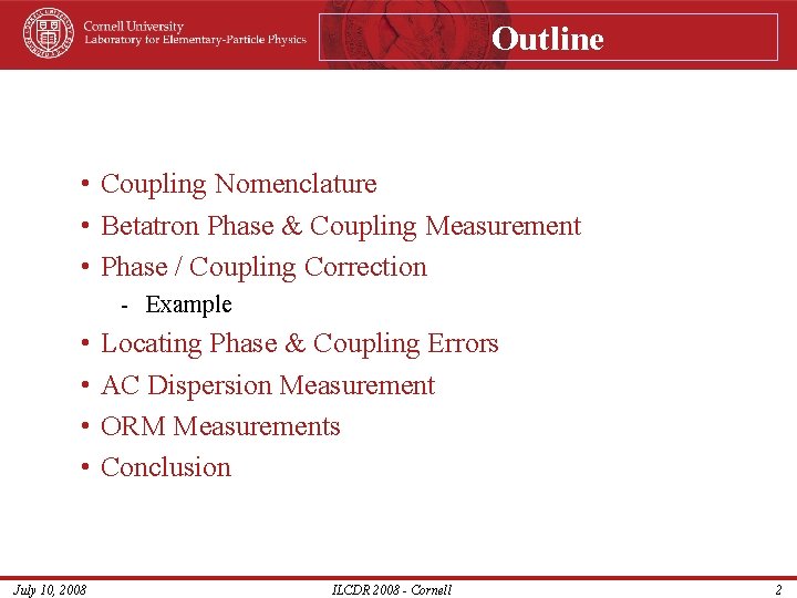 Outline • Coupling Nomenclature • Betatron Phase & Coupling Measurement • Phase / Coupling