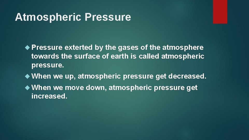 Atmospheric Pressure exterted by the gases of the atmosphere towards the surface of earth
