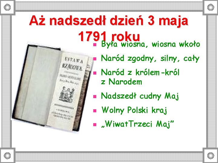 Aż nadszedł dzień 3 maja 1791 Byłaroku wiosna, wiosna wkoło n n n Naród