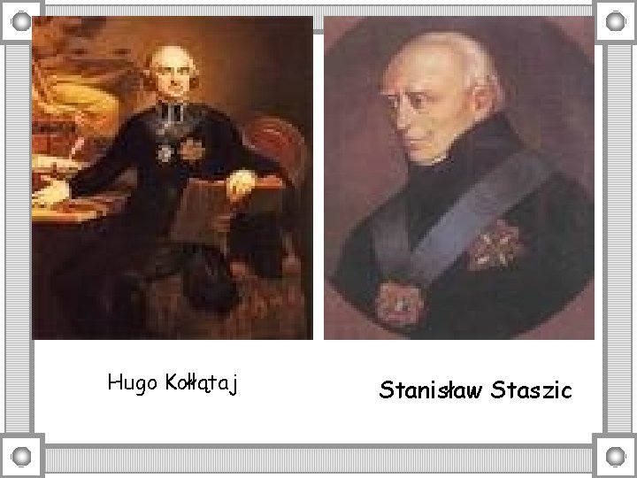 Hugo Kołłątaj Stanisław Staszic 