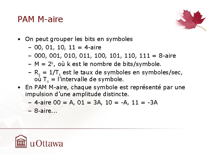 PAM M-aire • On peut grouper les bits en symboles – 00, 01, 10,