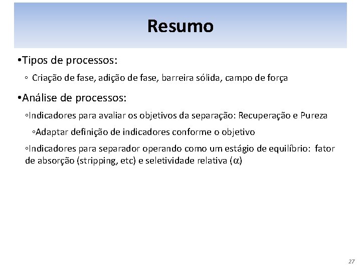 Resumo • Tipos de processos: ◦ Criação de fase, adição de fase, barreira sólida,